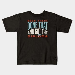 Graduation Been There Done That and Got the Diploma Kids T-Shirt